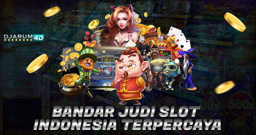Bandar Judi Slot Indonesia Terpercaya Djarum4d