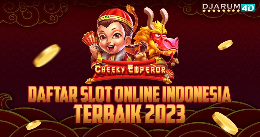 Daftar slot online indonesia Terbaik 2023 Djarum4d