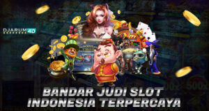Bandar Judi Slot Indonesia Terpercaya Djarum4d