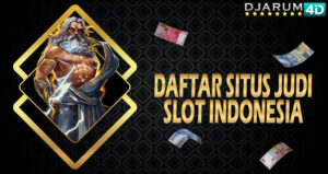 Daftar Situs Judi Slot Indonesia Djarum4d