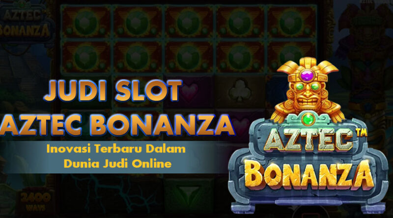 Judi Slot Aztec Bonanza Gacor Djarum4d