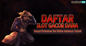 Daftar Slot Gacor Dana Djarum4d