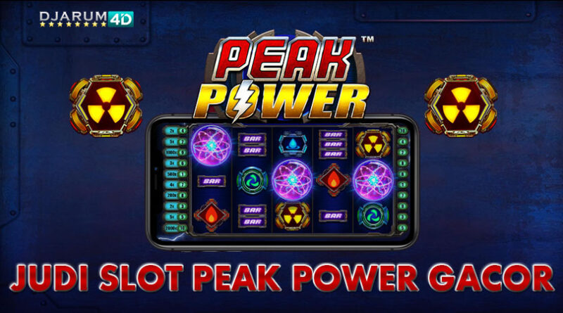 Judi Slot peak power Gacor Djarum4d