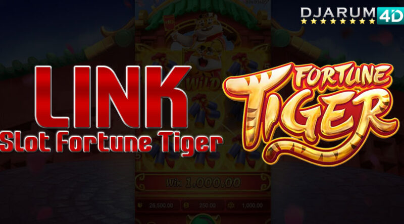 Link Slot Fortune Tiger Djarum4d