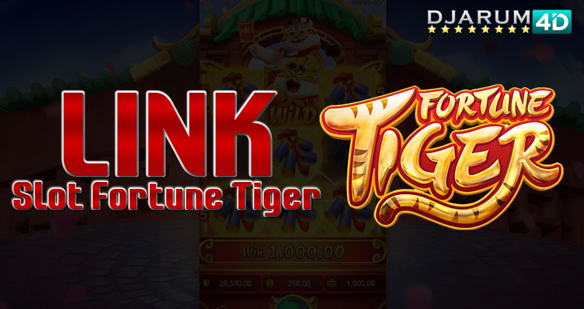 Link Slot Fortune Tiger Djarum4d