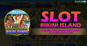 Slot Bikini Island Gacor Djarum4d