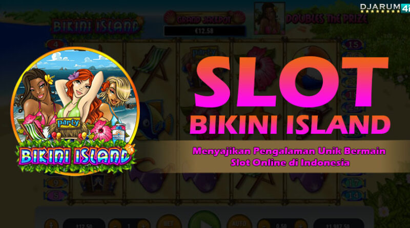 Slot Bikini Island Gacor Djarum4d
