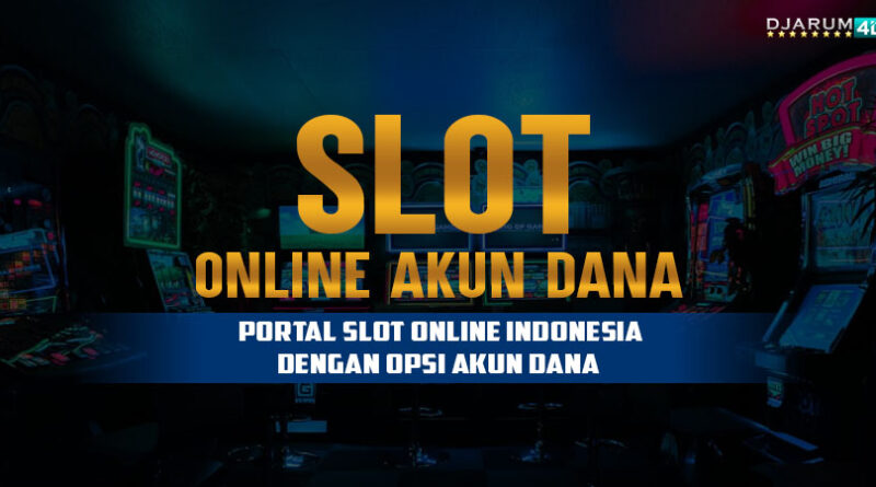 Slot Online Akun Dana Djarum4d