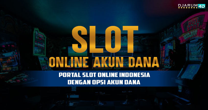 Slot Online Akun Dana Djarum4d