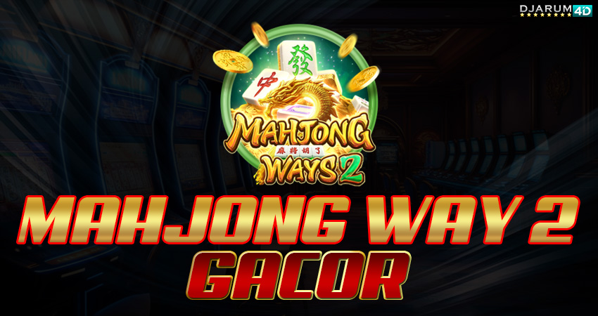 Mahjong Ways 2 Gacor Djarum4d