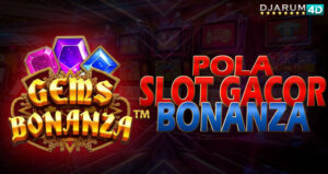 Pola Slot Gacor Bonanza Djarum4d