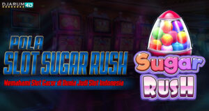 Pola Slot Sugar Rush Djarum4d