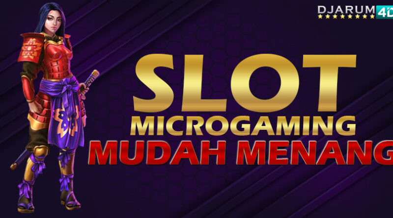 Slot Microgaming Mudah Menang Djarum4d