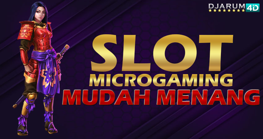 Slot Microgaming Mudah Menang Djarum4d