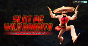 Slot PG Wild Bandito Djarum4d