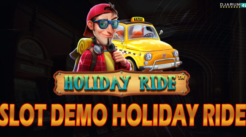 Slot Demo Holiday Ride Djarum4d